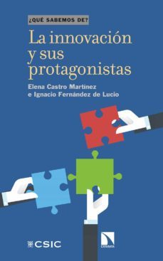 la innovacion y sus protagonistas-elena castro martinez-ignacio fernandez de lucio-9788400106997