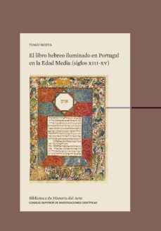 el libro hebreo iluminado en portugal en la edad media (siglos xiii-xv)-tiago moita-9788400108397