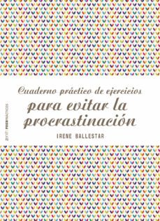 cuaderno práctico de ejercicios para evitar la procrastinación (ebook)-irene ballestar-9788408207597