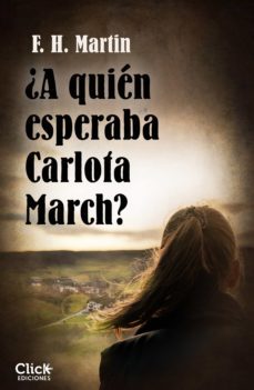 ¿a quien esperaba carlota march? (ebook)-fabiola hernandez-9788408209997