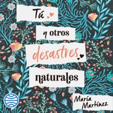 tu y otros desastres naturales (audiolibro)-nerea alfonso mercado-maria martinez.-9788408223597