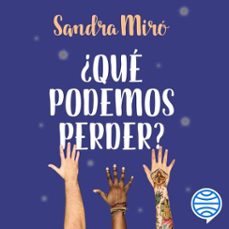 ¿que podemos perder? (audiolibro)-sandra miro-9788408231097