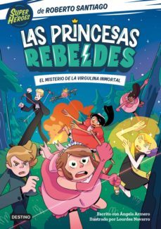 las princesas rebeldes 1. el misterio de la virgulina inmortal (ebook)-roberto santiago-9788408250197