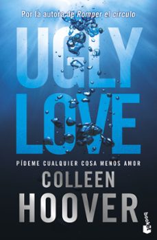 ugly love. pideme cualquier cosa menos amor-colleen hoover-9788408297697
