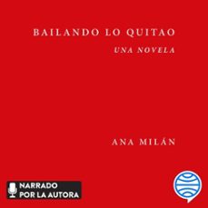 bailando lo quitao (audiolibro)-ana milan-9788408318897