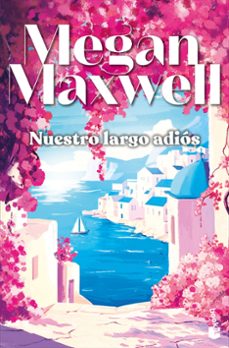 nuestro largo adios-megan maxwell-9788408323297