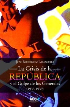la crisis de la república y el golpe de los generales 1933-1939-jose rodriguez labandeira-9788410041097