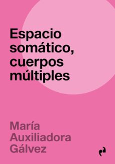 espacio somatico, cuerpos multiples-mª auxiliadora galvez perez-9788410065697