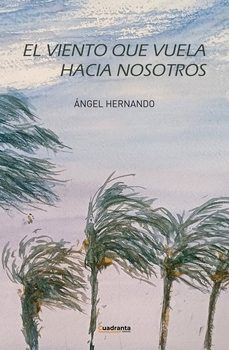 el viento que vuela hacia nosotros-angel hernando-9788410125797