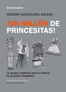 ¡un millon de princesitas! la escena madrileña para la infancia en el primer franquismo. (ebook)-cristina santolaria-9788410210097