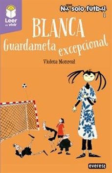blanca. guardameta excepcional (leer es vivir)-violeta monreal-9788410333697