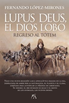 lupus deus, el dios lobo-fernando lopez mirones-9788410522497