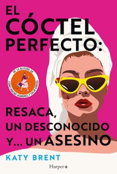 el cóctel perfecto: resaca, un desconocido y... un asesino (ebook)-katy brent-9788410641297