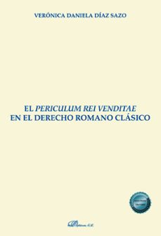 el periculum rei venditae en el derecho romano clasico. (ebook)-verónica daniela díaz sazo-9788410700697