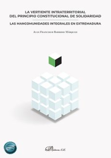 la vertiente intraterritorial del principio constitucional de sol idaridad: las mancomunidades integrales en extremadura-9788410703797