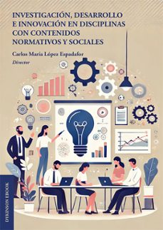 investigacion, desarrollo e innovacion en disciplinas con contenidos normativos y sociales (ebook)-carlos maria lopez espadafor-9788410705197