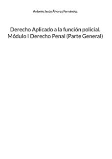 derecho aplicado a la funcion policial. modulo i derecho penal (parte general) (ebook)-antonio jesús álvarez fernández-9788410924697