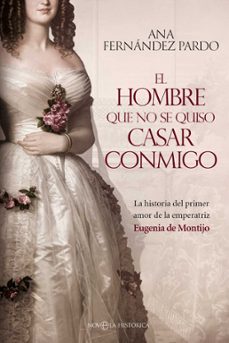 el hombre que no se quiso casar conmigo-ana fernandez pardo-9788410942097
