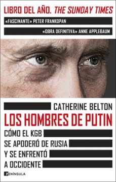 los hombres de putin: como el kgb se apodero de rusia y se enfrento a occidente-catherine belton-9788411000697