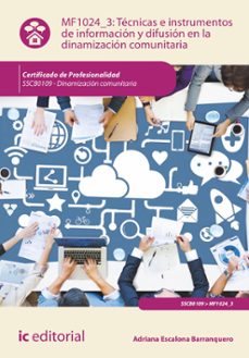 (i.b.d.) mf1024_3 técnicas e instrumentos de información y difusi on en la dinamización comunitaria.-adriana escalona barranquero-9788411039697