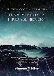 el psicologo y su terapeuta. el nacimiento de la tierra y su ejecucion-simone moller-9788411457897