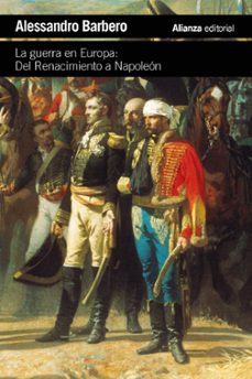 la guerra en europa: del renacimiento a napoleon-alessandro barbero-9788411489997