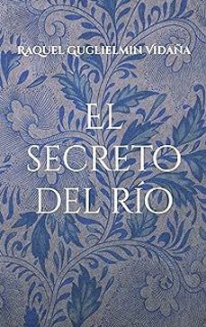el secreto del río-raquel guglielmin vidaña-9788411741897