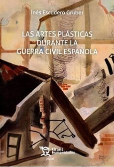 las artes plásticas durante la guerra civil española-ines escudero gruber-9788411835497