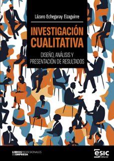 investigacion cualitativa. diseño, analisis y presentacion de resultados (ebook)-lázaro echegaray eizaguirre-9788411920797