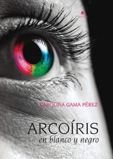 arcoíris en blanco y negro-carolina gama perez-9788411995597