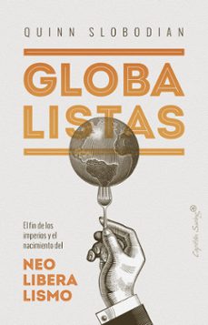 globalistas: el fin de los imperios y el nacimiento del neoliberalismo-9788412135497