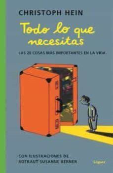 todo lo que necesitas: las 20 cosas mas importantes en la vida-christoph hein-9788412158397