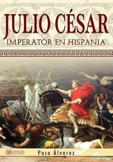 julio cesar imperator en hispania-paco alvarez-9788412234497
