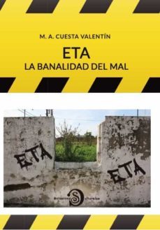 eta, la banalidad del mal-miguel angel cuesta valentin-9788412368697