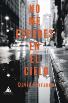 no me esperes en el cielo-david ferrando-9788412480597