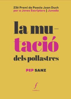 la mutacio dels pollastres (23e premi de poesia joan duch per a joves escriptors / juneda)-pep sanz-9788412502497