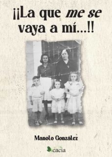 la que me se vaya a mi...!!-manolo gonzalez-9788412519297