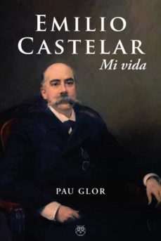 emilio castelar. mi vida-pau glor-9788412543797