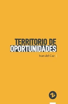 territorio de oportunidades-ivan del caz-9788412933697