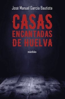casas encantadas de huelva-jose manuel garcia bautista-9788412937497