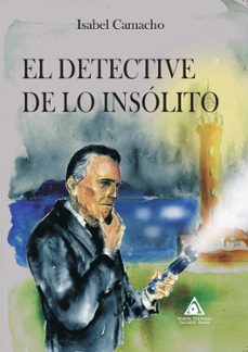 el detective de lo insolito-isabel camacho-9788412940497