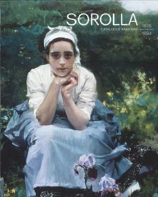 sorolla. catalogue raisonne. 1876-1894-blanca pons sorolla ruiz-9788412958997