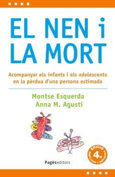 el nen i la mort (4a edicio revisada i ampliada)-montse esquerda-ana m. agusti-9788413036397