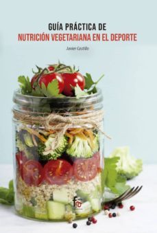 guia practica de nutricion vegetariana en el deporte-francisco javier castillo montes-9788413236797
