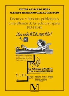discursos y ficciones publicitarias en la difusion de la radio en españa (1924-1936)-victor guijarro mora-alberto hernando garcia cervigon-9788413378497