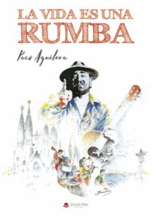 la vida es una rumba-paco aguilera-9788413385297