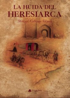 la huida del heresiarca (ebook)-9788413387697