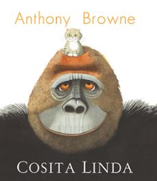 cosita linda-anthony browne-9788413433097
