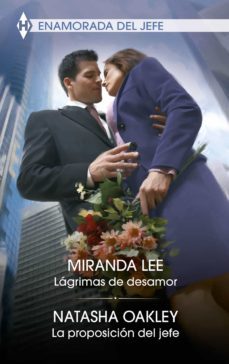 lagrimas de desamor - la proposicion del jefe (ebook)-miranda lee-natasha oakley-9788413485997