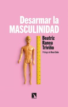 desarmar la masculinidad (ebook)-beatriz ranea triviño-9788413521497